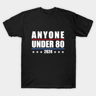 Anyone Under 80 2024 T-Shirt